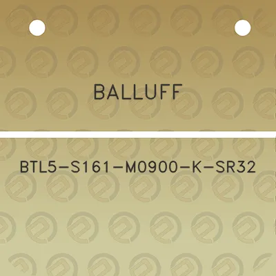 balluff-btl5-s161-m0900-k-sr32