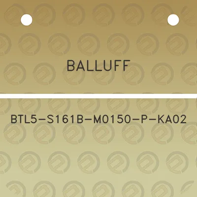 balluff-btl5-s161b-m0150-p-ka02