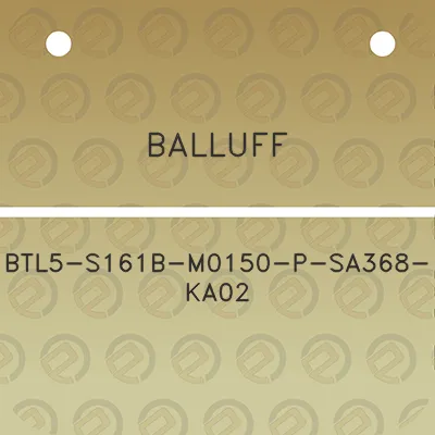 balluff-btl5-s161b-m0150-p-sa368-ka02