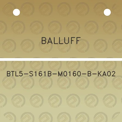 balluff-btl5-s161b-m0160-b-ka02