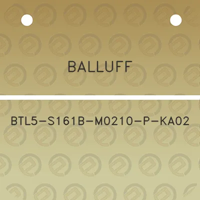 balluff-btl5-s161b-m0210-p-ka02