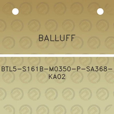 balluff-btl5-s161b-m0350-p-sa368-ka02