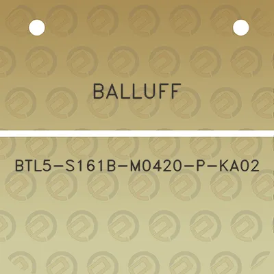 balluff-btl5-s161b-m0420-p-ka02