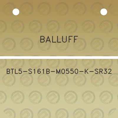 balluff-btl5-s161b-m0550-k-sr32