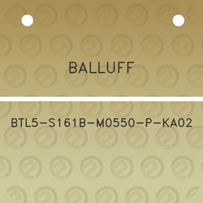 balluff-btl5-s161b-m0550-p-ka02