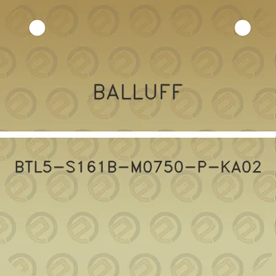 balluff-btl5-s161b-m0750-p-ka02