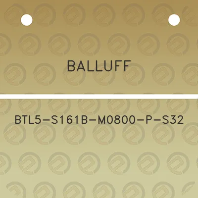 balluff-btl5-s161b-m0800-p-s32