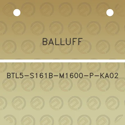 balluff-btl5-s161b-m1600-p-ka02