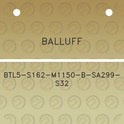 balluff-btl5-s162-m1150-b-sa299-s32