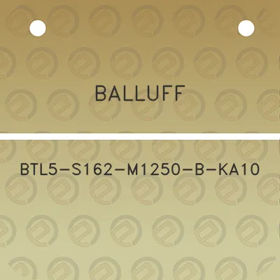 balluff-btl5-s162-m1250-b-ka10