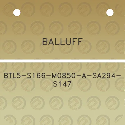 balluff-btl5-s166-m0850-a-sa294-s147