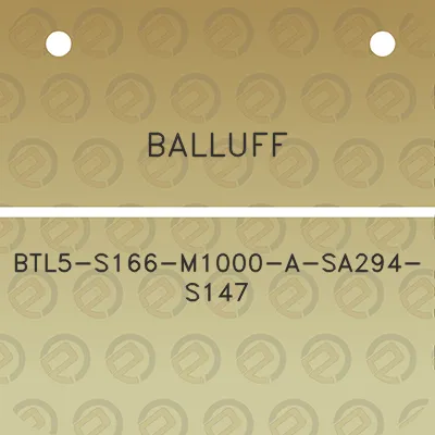 balluff-btl5-s166-m1000-a-sa294-s147