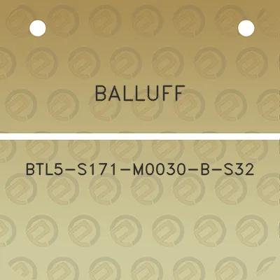 balluff-btl5-s171-m0030-b-s32