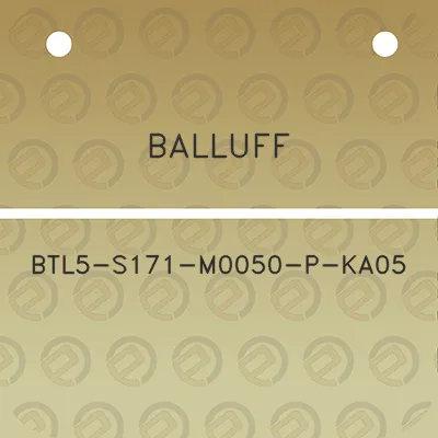 balluff-btl5-s171-m0050-p-ka05