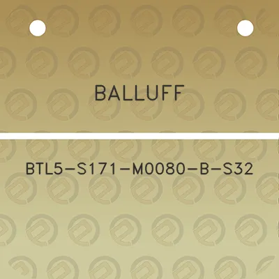 balluff-btl5-s171-m0080-b-s32