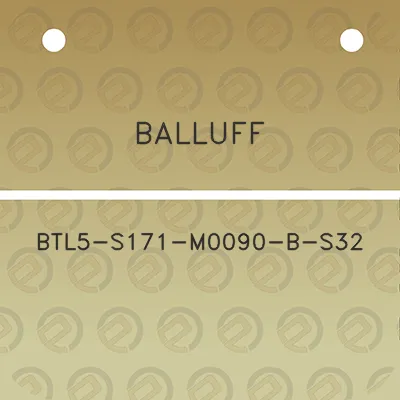 balluff-btl5-s171-m0090-b-s32