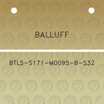 balluff-btl5-s171-m0095-b-s32