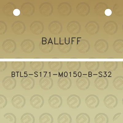 balluff-btl5-s171-m0150-b-s32