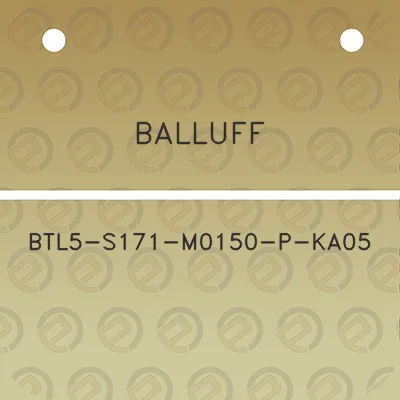 balluff-btl5-s171-m0150-p-ka05