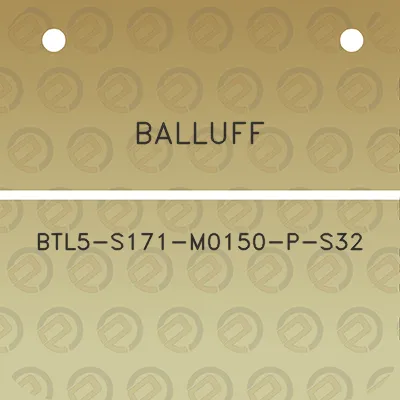 balluff-btl5-s171-m0150-p-s32