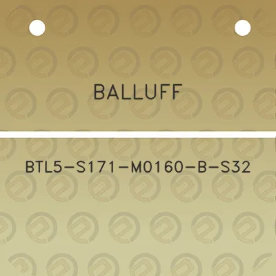 balluff-btl5-s171-m0160-b-s32