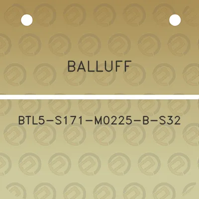 balluff-btl5-s171-m0225-b-s32