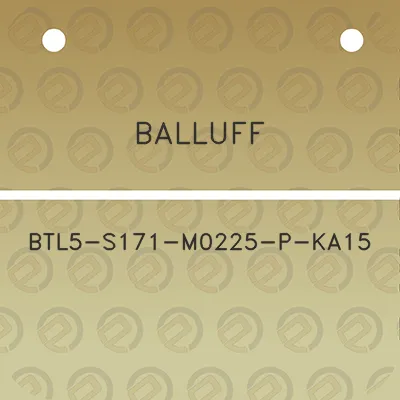 balluff-btl5-s171-m0225-p-ka15