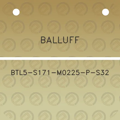 balluff-btl5-s171-m0225-p-s32