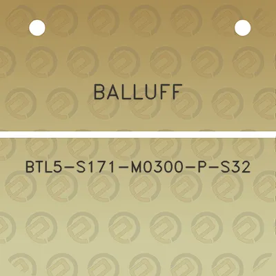 balluff-btl5-s171-m0300-p-s32