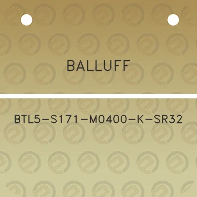 balluff-btl5-s171-m0400-k-sr32