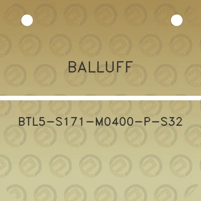 balluff-btl5-s171-m0400-p-s32