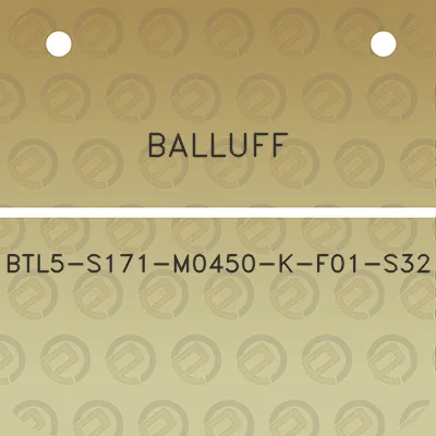 balluff-btl5-s171-m0450-k-f01-s32