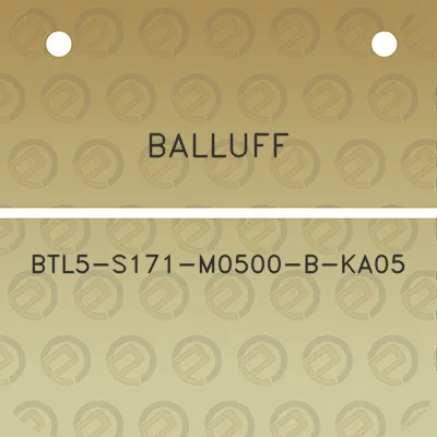 balluff-btl5-s171-m0500-b-ka05