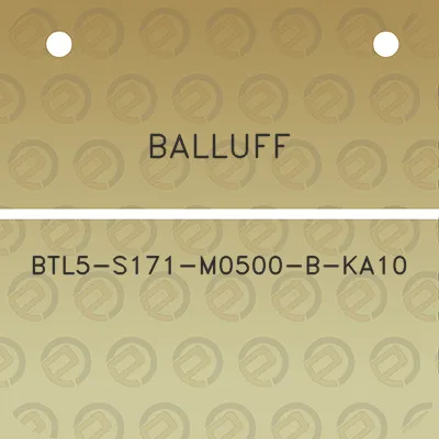 balluff-btl5-s171-m0500-b-ka10