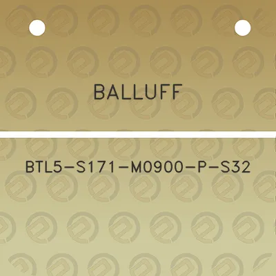 balluff-btl5-s171-m0900-p-s32