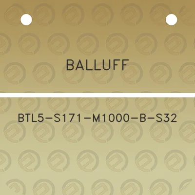 balluff-btl5-s171-m1000-b-s32