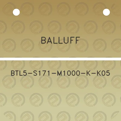 balluff-btl5-s171-m1000-k-k05