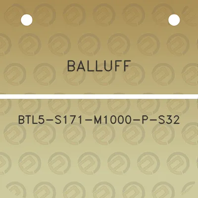 balluff-btl5-s171-m1000-p-s32