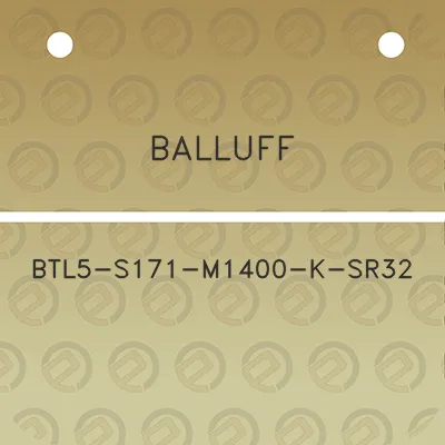 balluff-btl5-s171-m1400-k-sr32