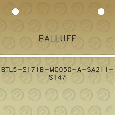 balluff-btl5-s171b-m0050-a-sa211-s147