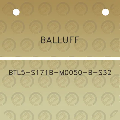 balluff-btl5-s171b-m0050-b-s32