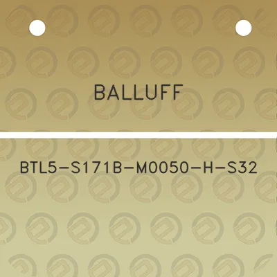 balluff-btl5-s171b-m0050-h-s32