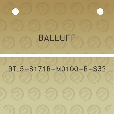 balluff-btl5-s171b-m0100-b-s32