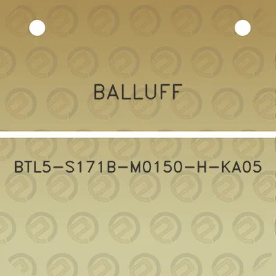 balluff-btl5-s171b-m0150-h-ka05