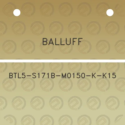 balluff-btl5-s171b-m0150-k-k15