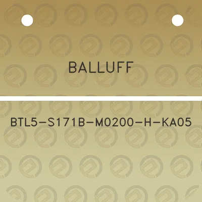 balluff-btl5-s171b-m0200-h-ka05