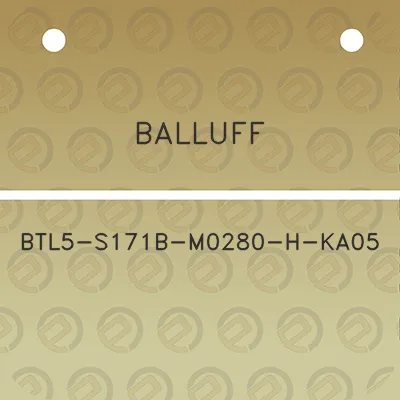 balluff-btl5-s171b-m0280-h-ka05