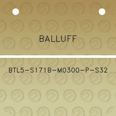 balluff-btl5-s171b-m0300-p-s32