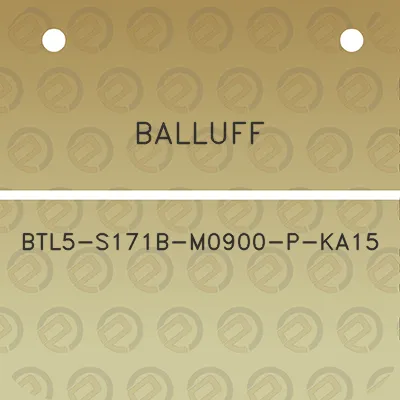 balluff-btl5-s171b-m0900-p-ka15