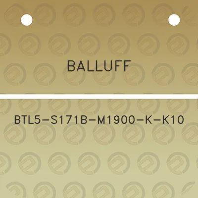 balluff-btl5-s171b-m1900-k-k10